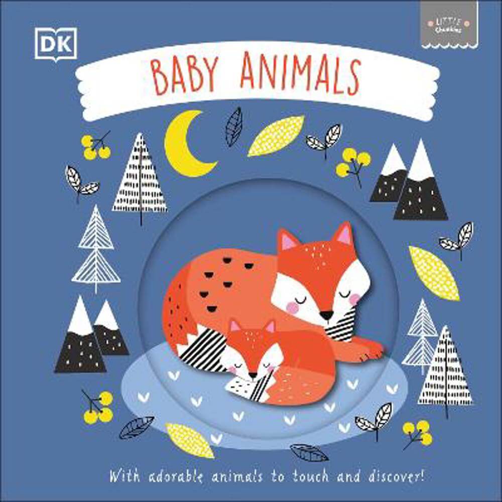 Little Chunkies: Baby Animals: With Adorable Animals to Touch and Discover! - DK